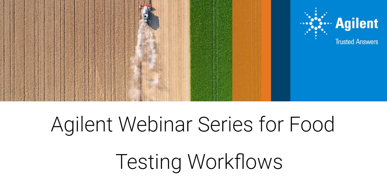 Agilent: Agilent Webinar Series for Food Testing Workflows: Latest Applications and Workflows for the Food Market