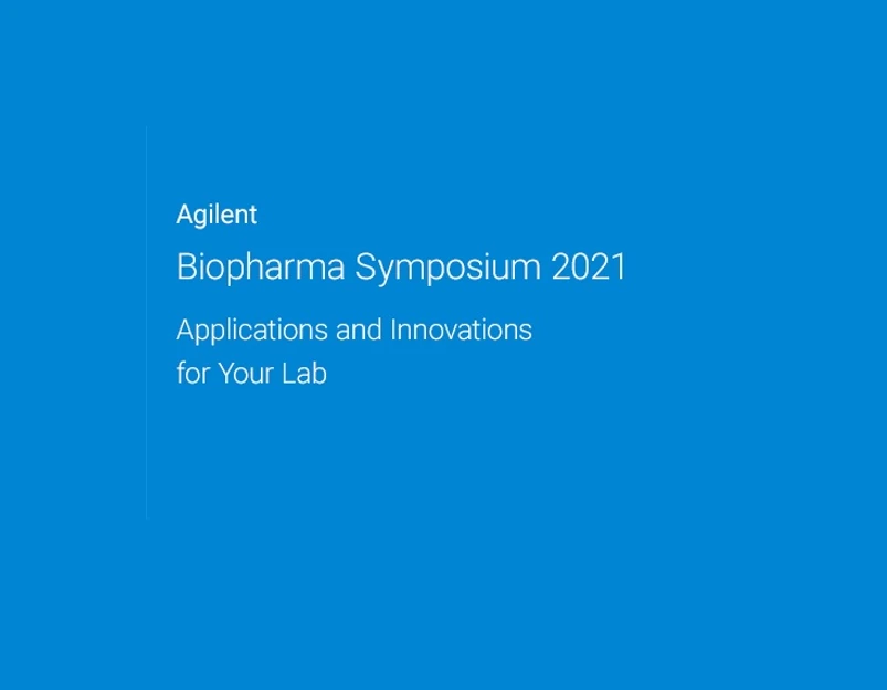 Agilent Technologies: Biopharma Symposium 2021