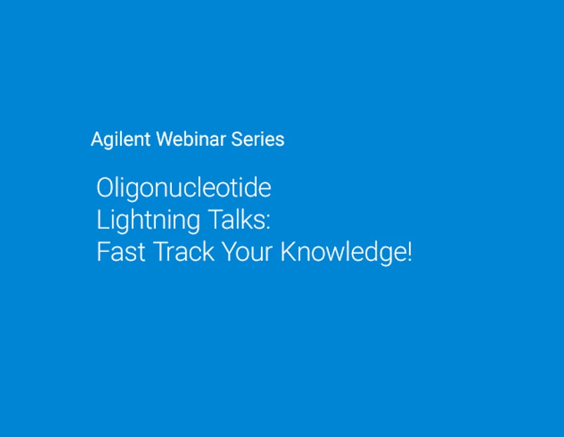 Agilent Technologies: Agilent Oligonucleotide Lightning Talks