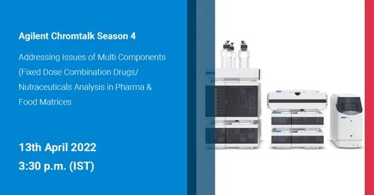ChromTalk Episode 13: Addressing Issues Of Multi Components (Fixed Dose Combination Drugs/ Nutraceuticals Analysis In Pharma & Food Matrices)