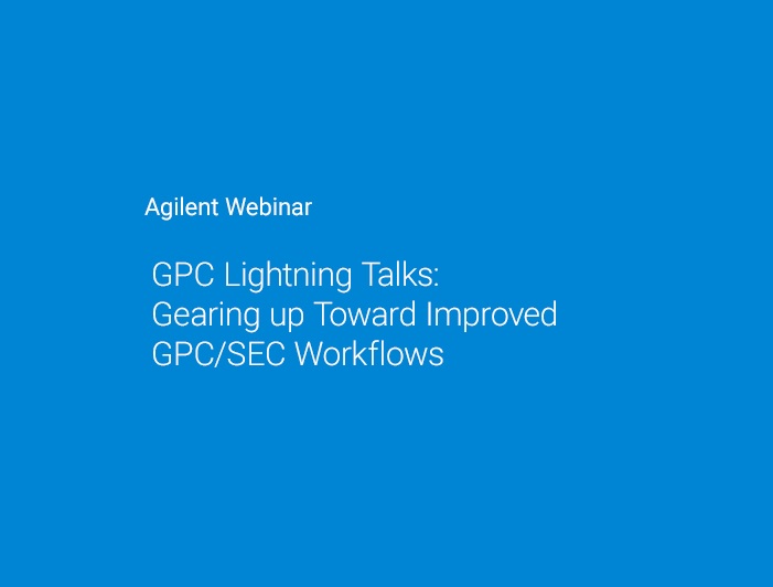Agilent Technologies: GPC Lightning Talks: Gearing up Toward Improved GPC/SEC Workflows