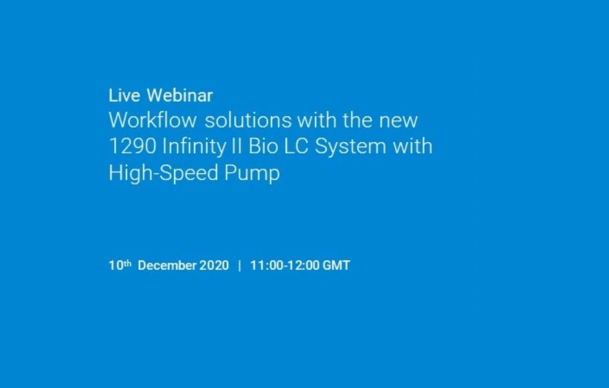 Agilent Technologies: Next Generation Bio LC Solutions: Workflow solutions with the new 1290 Infinity II Bio LC System with High-Speed Pump