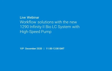 Next Generation Bio LC Solutions: Workflow solutions with the new 1290 Infinity II Bio LC System with High-Speed Pump