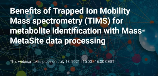 Benefits of Trapped Ion Mobility Mass spectrometry (TIMS) for metabolite identification with Mass-MetaSite data processing
