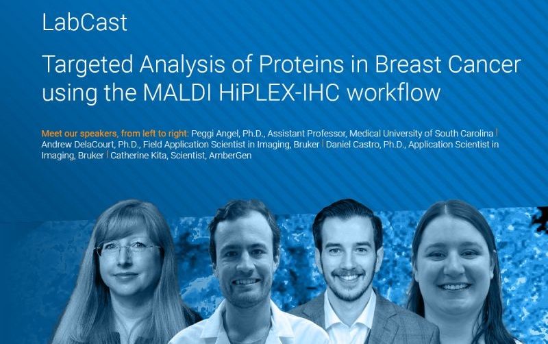 Bruker: LabCast: Targeted Analysis of Proteins in Breast Cancer using the MALDI HiPLEX-IHC workflow