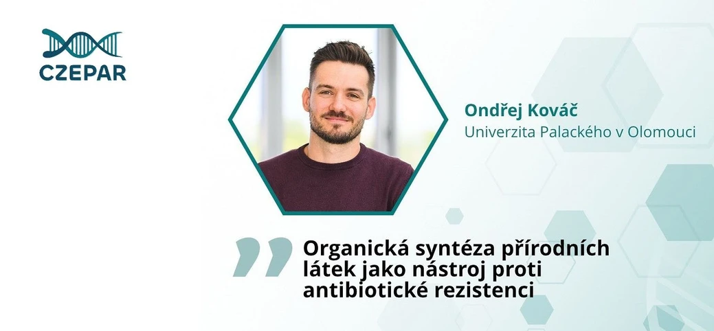 CZEPAR 2025: Organická syntéza přírodních látek jako nástroj proti antibiotické rezistenci (Mgr. Ondřej Kováč, Ph.D, Univerzita Palackého v Olomouci)
