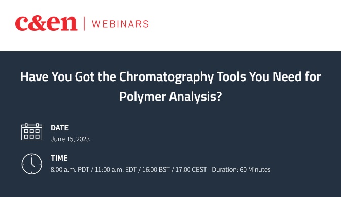C&EN: Have You Got the Chromatography Tools You Need for Polymer Analysis?