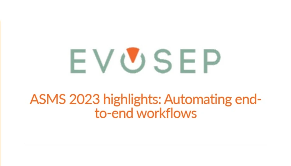 EVOSEP: ASMS 2023 highlights: Automating end-to-end workflows