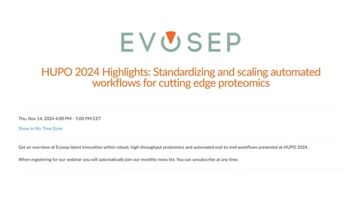  Evosep webinar HUPO 2024 Highlights: STANDARDIZING AND SCALING AUTOMATED WORKFLOWS FOR CUTTING EDGE PROTEOMICS