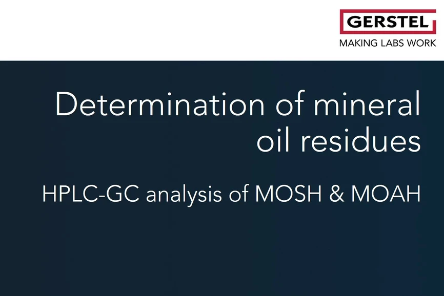 GERSTEL:  Determination of mineral oil residues HPLC-GC analysis of MOSH & MOAH