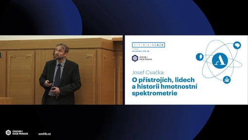 Josef Cvačka: O přístrojích, lidech a historii hmotnostní spektrometrie (PŘEDNÁŠKA)