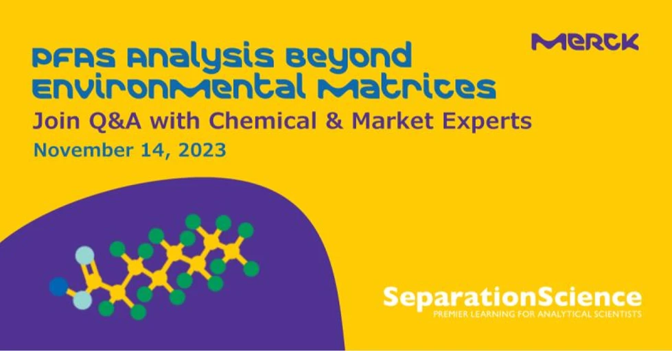 Separation Science: Expanding PFAS Analysis Beyond Environmental Matrices