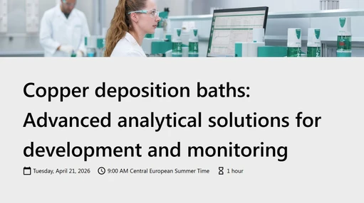 Copper deposition baths: Advanced analytical solutions for development and monitoring