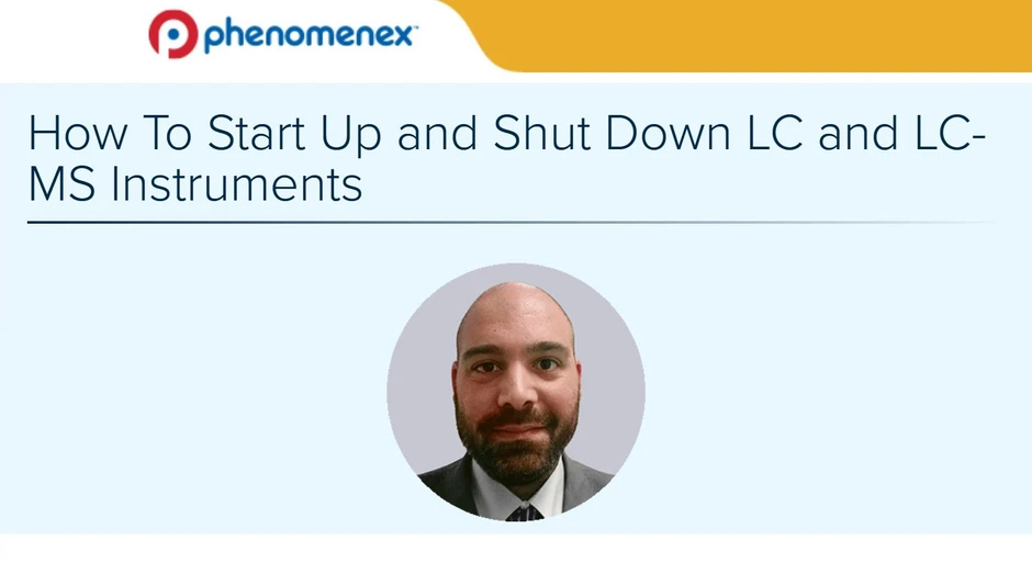 Phenomenex: How To Start Up and Shut Down LC and LC-MS Instruments