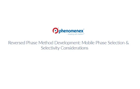 Reversed Phase Method Development: Mobile Phase Selection & Selectivity Considerations