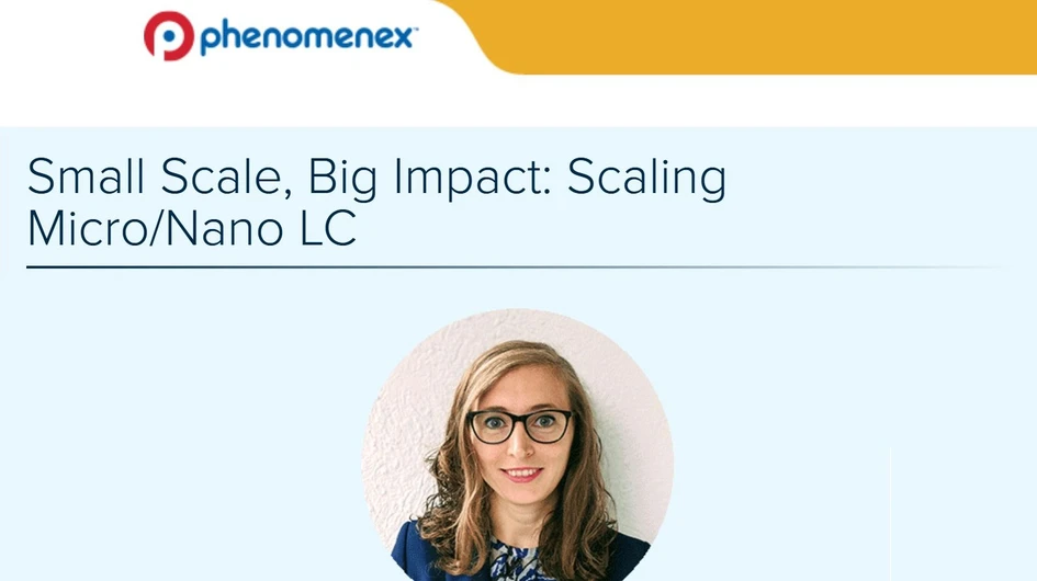 Phenomenex: Small Scale, Big Impact: Scaling Micro/Nano LC