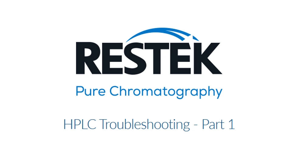 Restek: HPLC Troubleshooting - Part 1