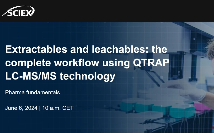 SCIEX: Extractables and leachables: the complete workflow using QTRAP LC-MS/MS technology