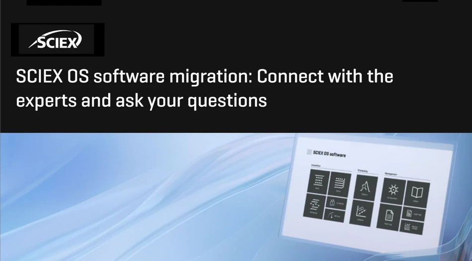 SCIEX: SCIEX OS software migration: Connect with the experts and ask your questions