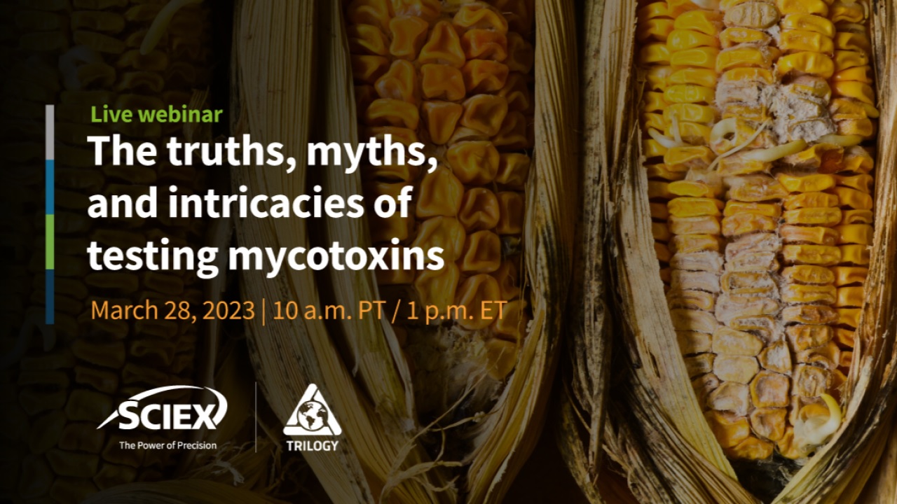 SCIEX: The truths, myths, and intricacies of testing mycotoxins