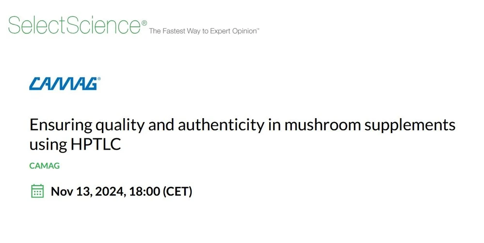 SelectScience: Ensuring quality and authenticity in mushroom supplements using HPTLC