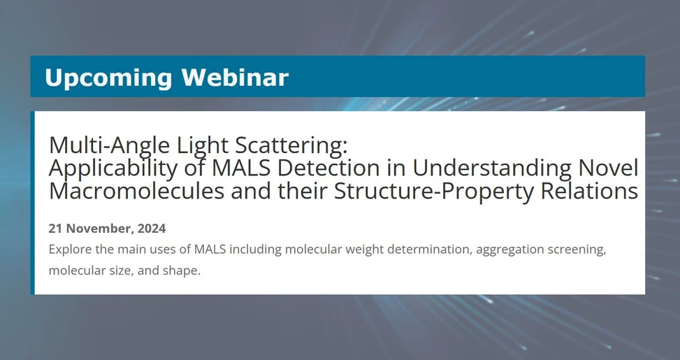 Separation Science - Applicability of MALS Detection in Understanding Novel Macromolecules and their Structure-Property Relations