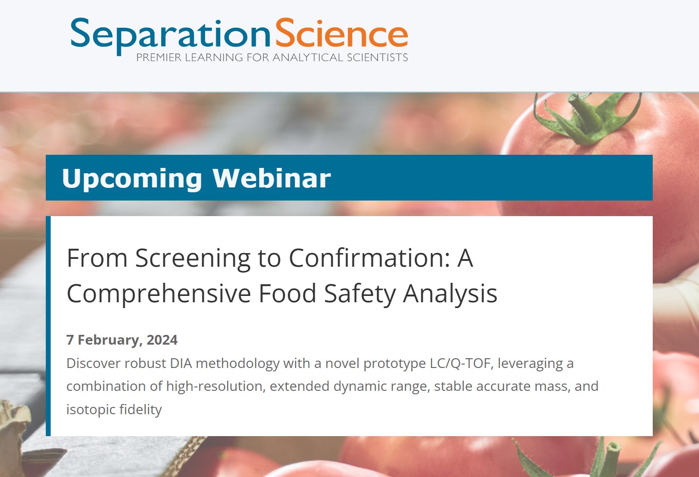 Separation Science: From Screening to Confirmation: A Comprehensive Food Safety Analysis