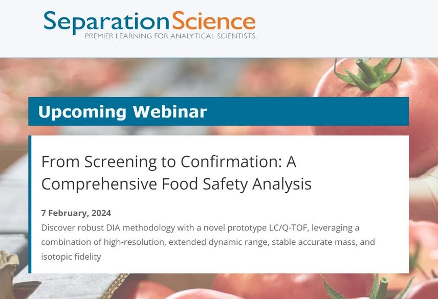 Separation Science: From Screening to Confirmation: A Comprehensive Food Safety Analysis