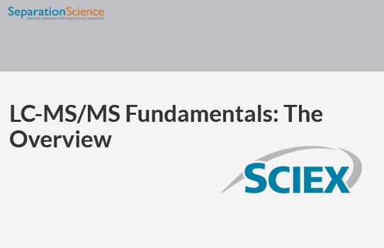 Separation Science: LC-MS/MS Fundamentals: The Overview