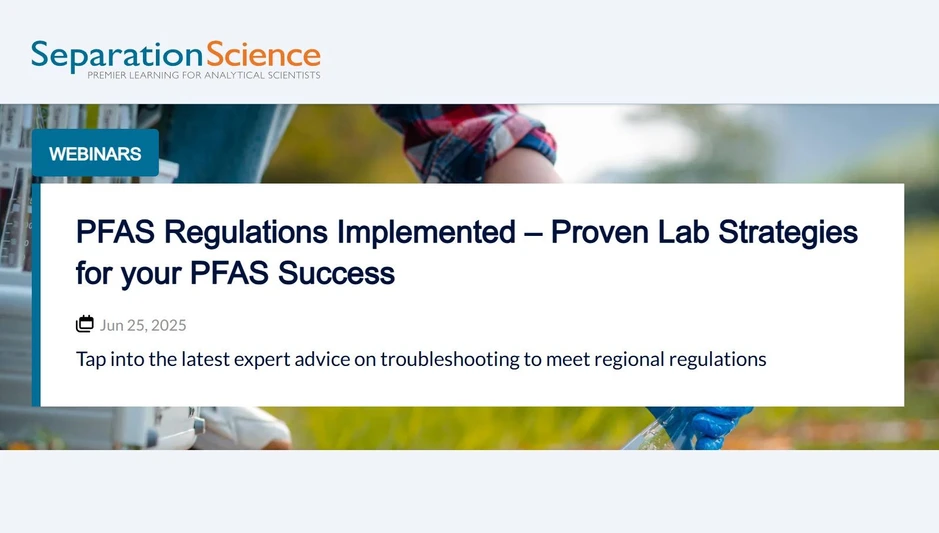 Separation Science: PFAS Regulations Implemented – Proven Lab Strategies for your PFAS Success