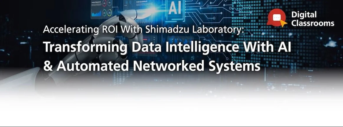Shimadzu: Accelerating ROI With Shimadzu Living Laboratory: Transforming Data Intelligence With AI & Automated Networked Systems