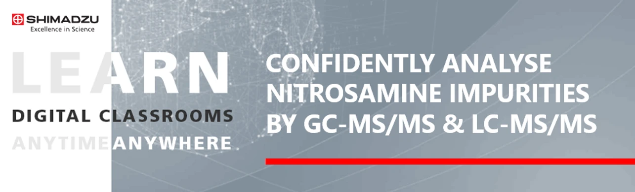 Shimadzu: Confidently Analyse Nitrosamine Impurities by GC-MS/MS & LC-MS/MS
