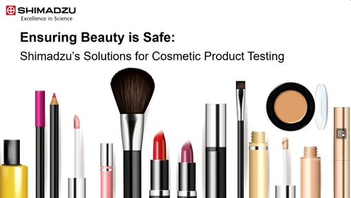 Ensuring Beauty is Safe: Shimadzu's Solutions for Cosmetic Product Testing
