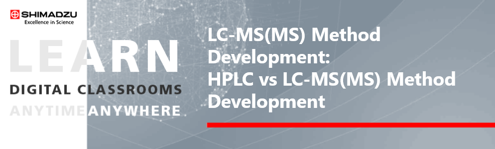 Shimadzu: LC-MS(MS) Method Development: HPLC vs LC-MS(MS) Method Development