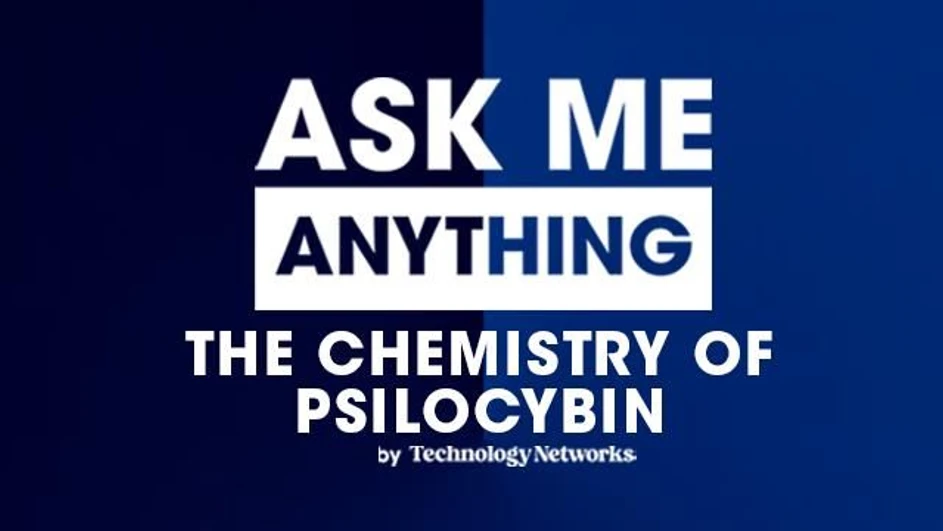 Technology Networks: Ask Me Anything: The Chemistry of Psilocybin