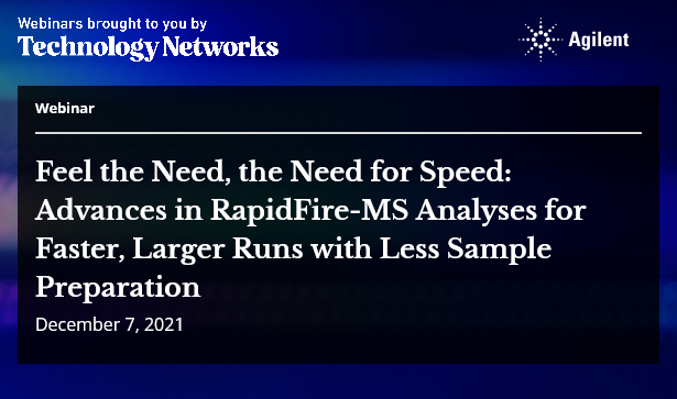 Technology Networks: Feel the Need, the Need for Speed: Advances in RapidFire-MS Analyses for Faster, Larger Runs with Less Sample Preparation
