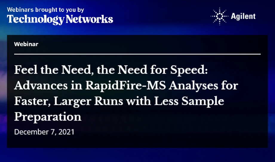 Technology Networks: Feel the Need, the Need for Speed: Advances in RapidFire-MS Analyses for Faster, Larger Runs with Less Sample Preparation