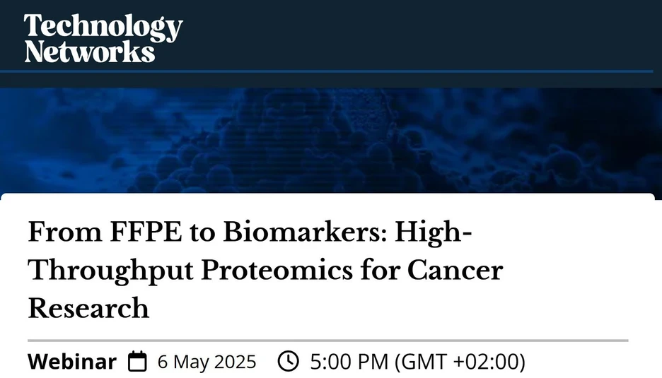 Technology Networks: From FFPE to Biomarkers: High-Throughput Proteomics for Cancer Research