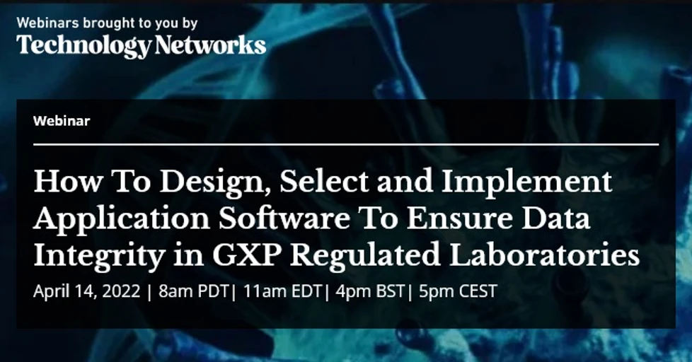 Technology Networks: How To Design, Select and Implement Application Software To Ensure Data Integrity in GXP Regulated Laboratories