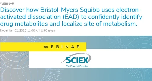 Discover how Bristol-Myers Squibb uses electron-activated dissociation (EAD) to confidently identify drug metabolites and localize site of metabolism.