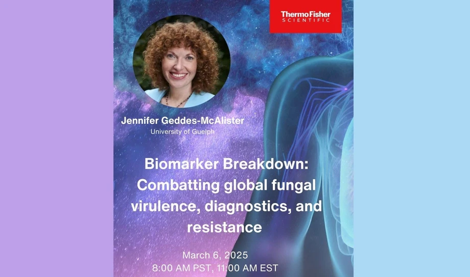Thermo Fisher Scientific: Biomarker Breakdown: Combatting global fungal virulence, diagnostics, and resistance with Dr. Jennifer Geddes-McAlister