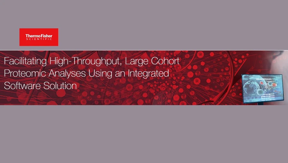 Thermo Fisher Scientific: Facilitating High-Throughput, Large Cohort Proteomic Analyses Using an Integrated Software Solution
