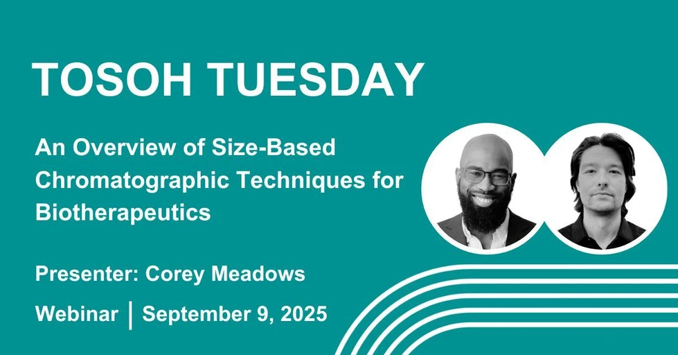 Tosoh Bioscience: Tosoh Tuesday - An Overview of Size-Based Chromatographic Techniques for Biotherapeutics