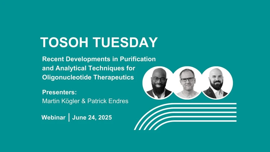 Tosoh Bioscience: Tosoh Tuesday - Recent Developments in Purification and Analytical Techniques for Oligonucleotide Therapeutics
