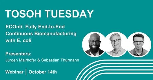 Tosoh Tuesday - ECOnti: Fully End-to-End Continuous Biomanufacturing with E. coli