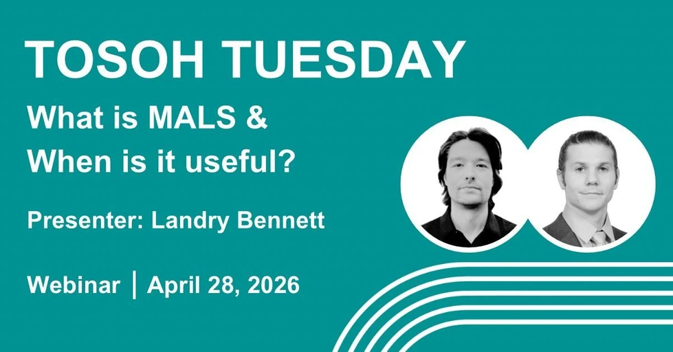 Tosoh Bioscience: Tosoh Tuesday - What is MALS & When is it Useful?