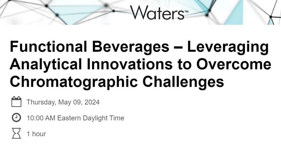 Waters Corporation: Functional Beverages – Leveraging Analytical Innovations to Overcome Chromatographic Challenges