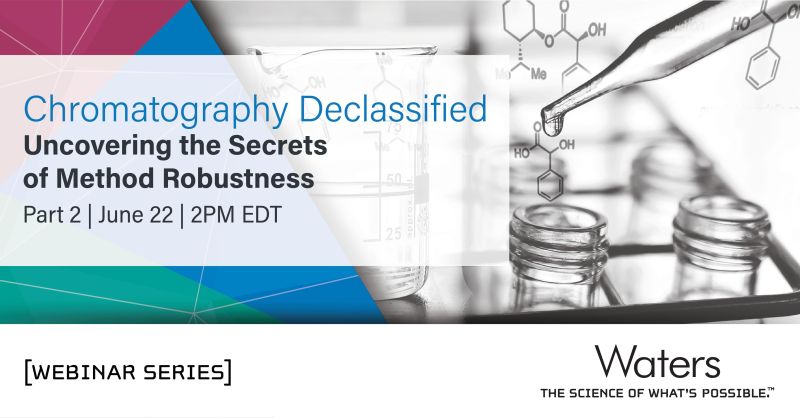 Waters Corporation: Chromatography Declassified: Uncovering the Secrets of Method Robustness