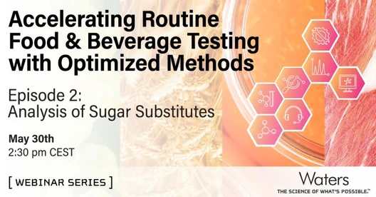Analysis of Sugar Substitutes in Food and Beverages​