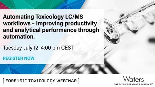 Automating Toxicology LC/MS workflows – Improving productivity and analytical performance through automation